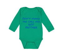 Long Sleeve Bodysuit Baby Don'T Make Me Call My God Mother Boy & Girl Clothes - Cute Rascals