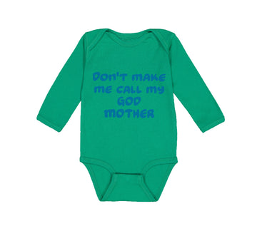 Long Sleeve Bodysuit Baby Don'T Make Me Call My God Mother Boy & Girl Clothes