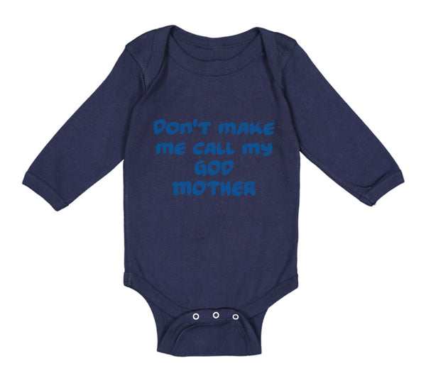 Long Sleeve Bodysuit Baby Don'T Make Me Call My God Mother Boy & Girl Clothes - Cute Rascals