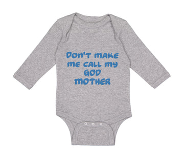 Long Sleeve Bodysuit Baby Don'T Make Me Call My God Mother Boy & Girl Clothes