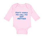 Long Sleeve Bodysuit Baby Don'T Make Me Call My God Mother Boy & Girl Clothes - Cute Rascals