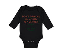 Long Sleeve Bodysuit Baby Don'T Drop Me My Mommy Is A Lawyer Mom Mothers Day - Cute Rascals