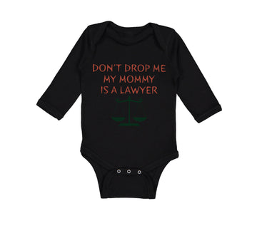 Long Sleeve Bodysuit Baby Don'T Drop Me My Mommy Is A Lawyer Mom Mothers Day