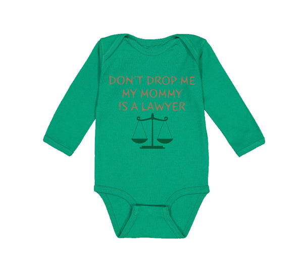 Long Sleeve Bodysuit Baby Don'T Drop Me My Mommy Is A Lawyer Mom Mothers Day - Cute Rascals