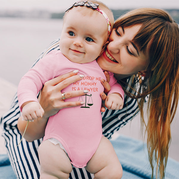 Long Sleeve Bodysuit Baby Don'T Drop Me My Mommy Is A Lawyer Mom Mothers Day - Cute Rascals