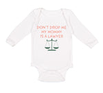 Long Sleeve Bodysuit Baby Don'T Drop Me My Mommy Is A Lawyer Mom Mothers Day - Cute Rascals