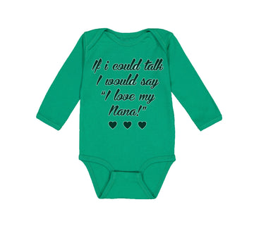 Long Sleeve Bodysuit Baby If I Could Talk I Would Say I Love My Nana Cotton
