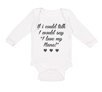 Long Sleeve Bodysuit Baby If I Could Talk I Would Say I Love My Nana Cotton