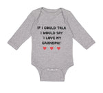 Long Sleeve Bodysuit Baby If I Could Talk I Would Say I Love My Grandpa Cotton