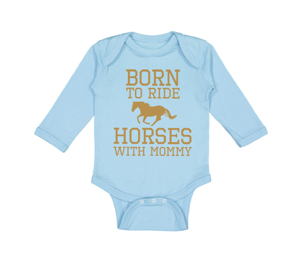 Long Sleeve Bodysuit Baby Born to Ride Horses with Mommy Boy & Girl Clothes - Cute Rascals