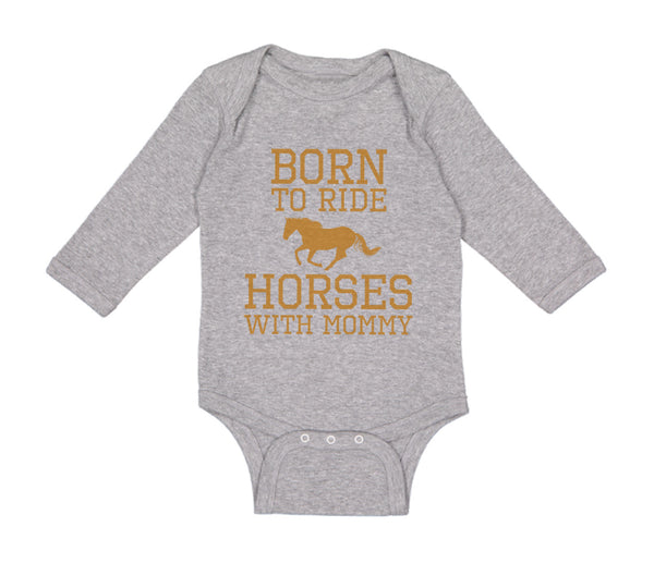 Long Sleeve Bodysuit Baby Born to Ride Horses with Mommy Boy & Girl Clothes - Cute Rascals