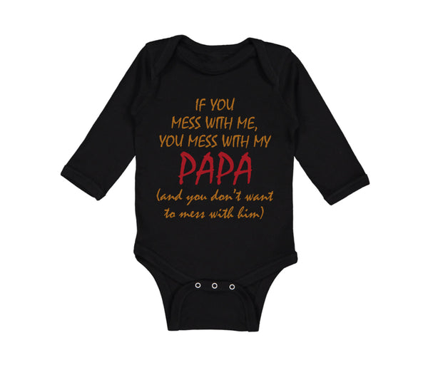 Long Sleeve Bodysuit Baby If You Mess with Me My Papa Dad Father's Day Cotton