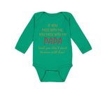 Long Sleeve Bodysuit Baby If You Mess with Me My Papa Dad Father's Day Cotton