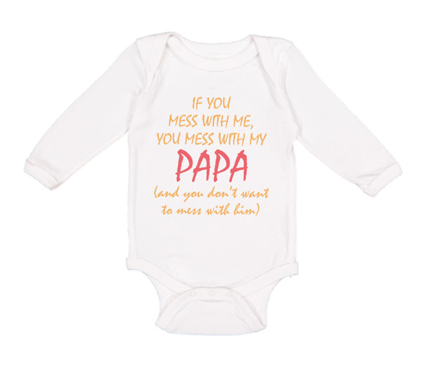 Long Sleeve Bodysuit Baby If You Mess with Me My Papa Dad Father's Day Cotton