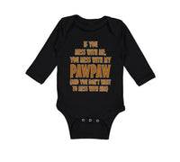 Long Sleeve Bodysuit Baby If You Mess Me My Pawpaw Dad Father's Day Cotton