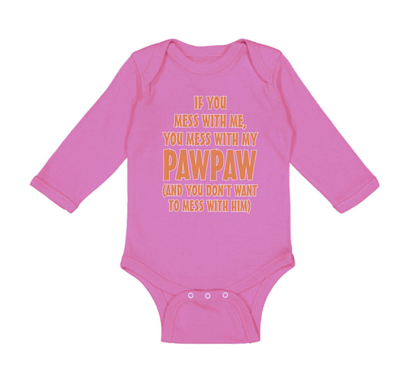 Long Sleeve Bodysuit Baby If You Mess Me My Pawpaw Dad Father's Day Cotton