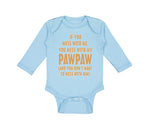 Long Sleeve Bodysuit Baby If You Mess Me My Pawpaw Dad Father's Day Cotton