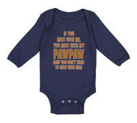Long Sleeve Bodysuit Baby If You Mess Me My Pawpaw Dad Father's Day Cotton