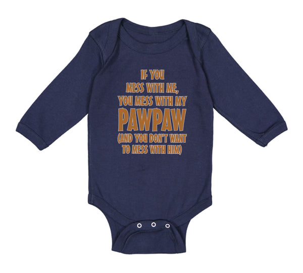 Long Sleeve Bodysuit Baby If You Mess Me My Pawpaw Dad Father's Day Cotton