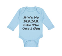 Long Sleeve Bodysuit Baby Aren'T No Nana like The 1 I Got Grandmother Grandma - Cute Rascals