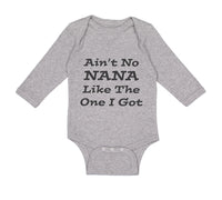 Long Sleeve Bodysuit Baby Aren'T No Nana like The 1 I Got Grandmother Grandma - Cute Rascals