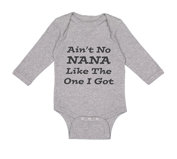 Long Sleeve Bodysuit Baby Aren'T No Nana like The 1 I Got Grandmother Grandma - Cute Rascals