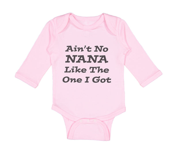 Long Sleeve Bodysuit Baby Aren'T No Nana like The 1 I Got Grandmother Grandma - Cute Rascals