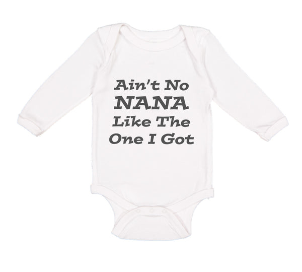 Long Sleeve Bodysuit Baby Aren'T No Nana like The 1 I Got Grandmother Grandma - Cute Rascals