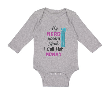 Long Sleeve Bodysuit Baby My Hero Wears Scrubs and I Call Her Mommy Doctor Nurse