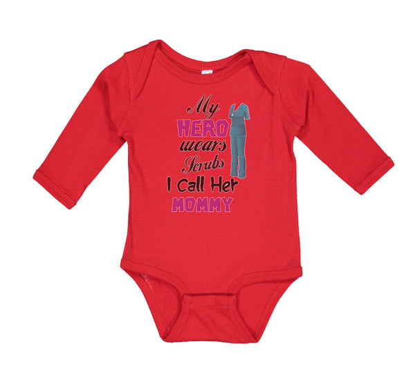Long Sleeve Bodysuit Baby My Hero Wears Scrubs and I Call Her Mommy Doctor Nurse