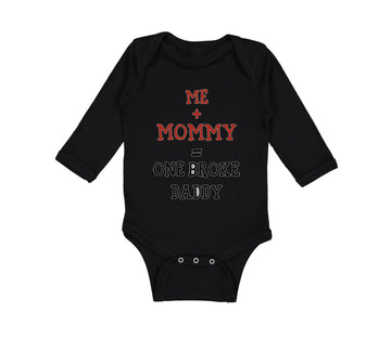 Long Sleeve Bodysuit Baby Me + Mommy = 1 Broke Daddy Funny Humor Style C Cotton