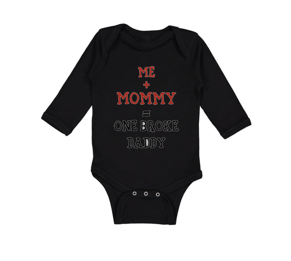 Long Sleeve Bodysuit Baby Me + Mommy = 1 Broke Daddy Funny Humor Style C Cotton