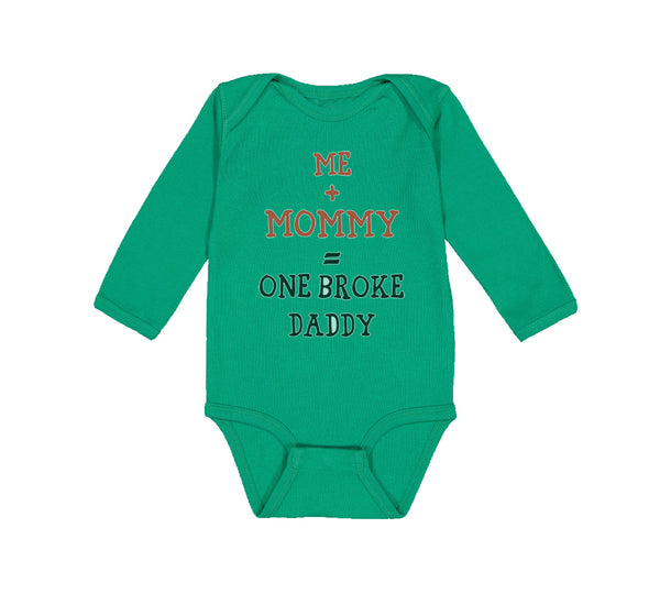Long Sleeve Bodysuit Baby Me + Mommy = 1 Broke Daddy Funny Humor Style C Cotton