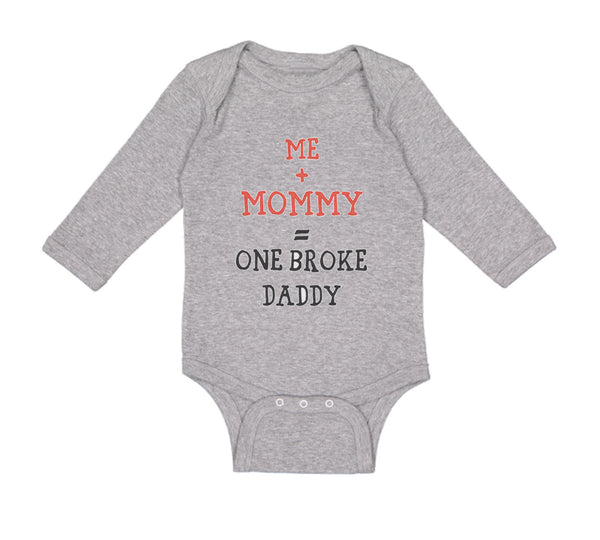 Long Sleeve Bodysuit Baby Me + Mommy = 1 Broke Daddy Funny Humor Style C Cotton