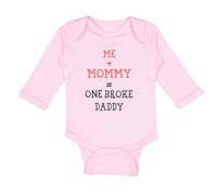 Long Sleeve Bodysuit Baby Me + Mommy = 1 Broke Daddy Funny Humor Style C Cotton