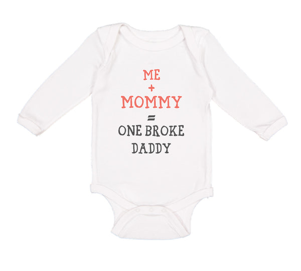 Long Sleeve Bodysuit Baby Me + Mommy = 1 Broke Daddy Funny Humor Style C Cotton