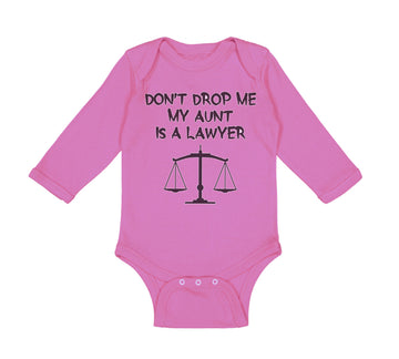 Long Sleeve Bodysuit Baby Don'T Drop Me My Aunt Is A Lawyer Boy & Girl Clothes