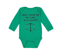 Long Sleeve Bodysuit Baby Don'T Drop Me My Aunt Is A Lawyer Boy & Girl Clothes - Cute Rascals