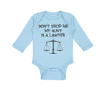 Long Sleeve Bodysuit Baby Don'T Drop Me My Aunt Is A Lawyer Boy & Girl Clothes - Cute Rascals