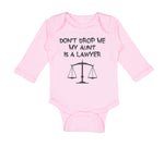 Long Sleeve Bodysuit Baby Don'T Drop Me My Aunt Is A Lawyer Boy & Girl Clothes - Cute Rascals
