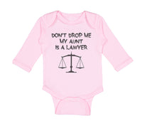 Long Sleeve Bodysuit Baby Don'T Drop Me My Aunt Is A Lawyer Boy & Girl Clothes - Cute Rascals