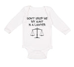 Long Sleeve Bodysuit Baby Don'T Drop Me My Aunt Is A Lawyer Boy & Girl Clothes - Cute Rascals