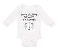 Long Sleeve Bodysuit Baby Don'T Drop Me My Aunt Is A Lawyer Boy & Girl Clothes - Cute Rascals
