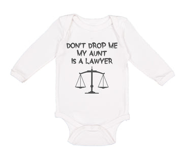 Long Sleeve Bodysuit Baby Don'T Drop Me My Aunt Is A Lawyer Boy & Girl Clothes