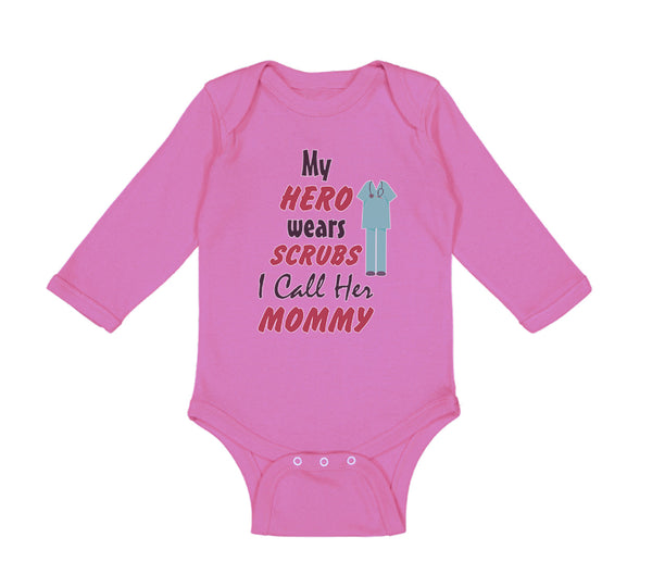 Long Sleeve Bodysuit Baby My Hero Wears Scrubs I Call Her Mommy Doctor Nurse