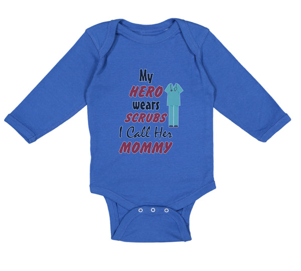 Long Sleeve Bodysuit Baby My Hero Wears Scrubs I Call Her Mommy Doctor Nurse