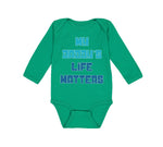 Long Sleeve Bodysuit Baby My Daddy's Life Matters Dad Father's Day Cotton