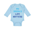 Long Sleeve Bodysuit Baby My Daddy's Life Matters Dad Father's Day Cotton
