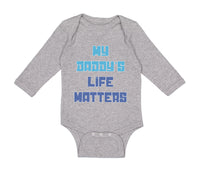 Long Sleeve Bodysuit Baby My Daddy's Life Matters Dad Father's Day Cotton