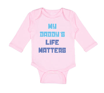 Long Sleeve Bodysuit Baby My Daddy's Life Matters Dad Father's Day Cotton